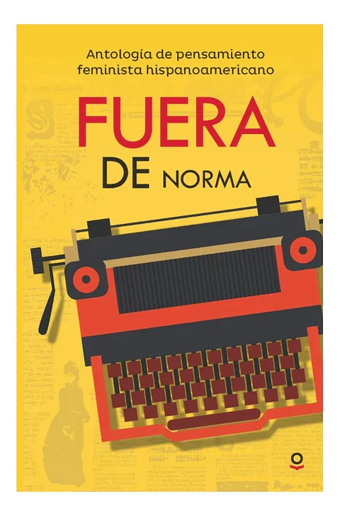 Fuera de Norma - Antología de Pensamiento Feminista Hispano