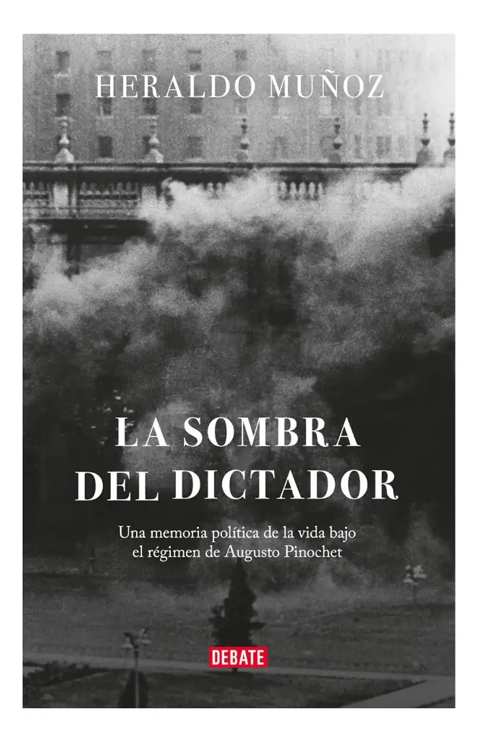 La Sombra del Dictador - Heraldo Muñoz 1