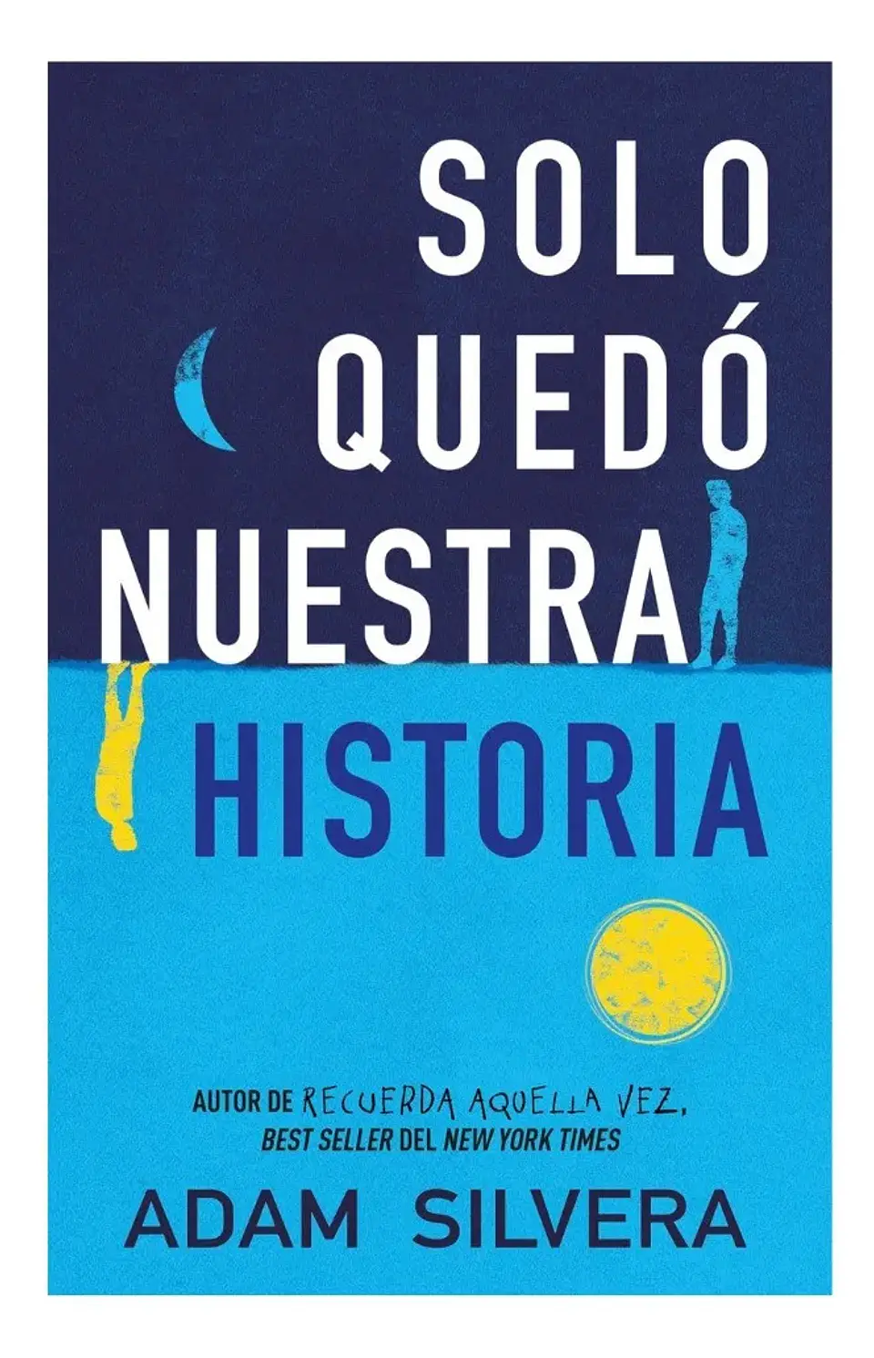 Solo Quedó Nuestra Historia - Adam Silvera 1