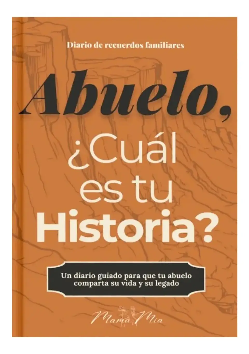 Abuelo ¿Cuál Es Tu Historia ? Diario de Recuerdos Familiares 1