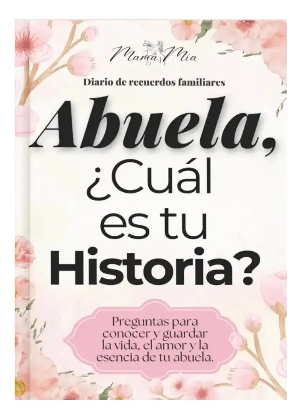 Abuela ¿ Cuál Es Tu Historia  Diario de Recuerdos Familiares 1