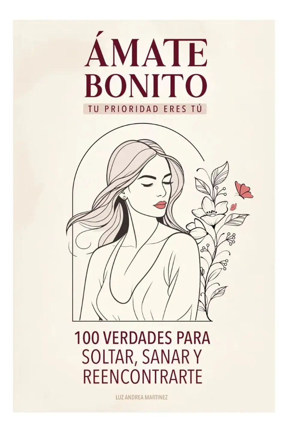 Ámate Bonito Tu Prioridad Eres Tú - Luz Andrea Martínez 1