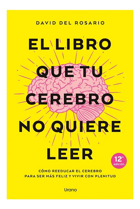 El Libro Que Tu Cerebro No Quiere Leer - David del Rosario