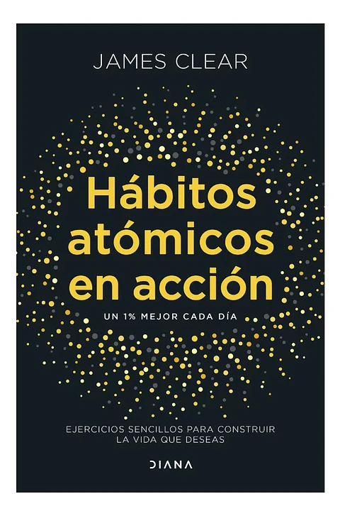 Hábitos Atómicos en Acción - James Clear