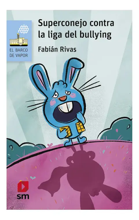 Superconejo Contra la Liga del Bullying - Fabián Rivas