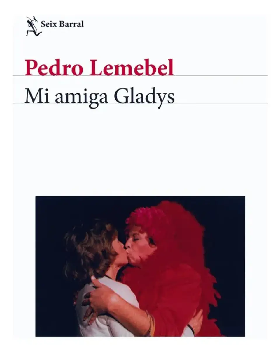 Mi Amiga Gladys - Pedro Lemebel 1