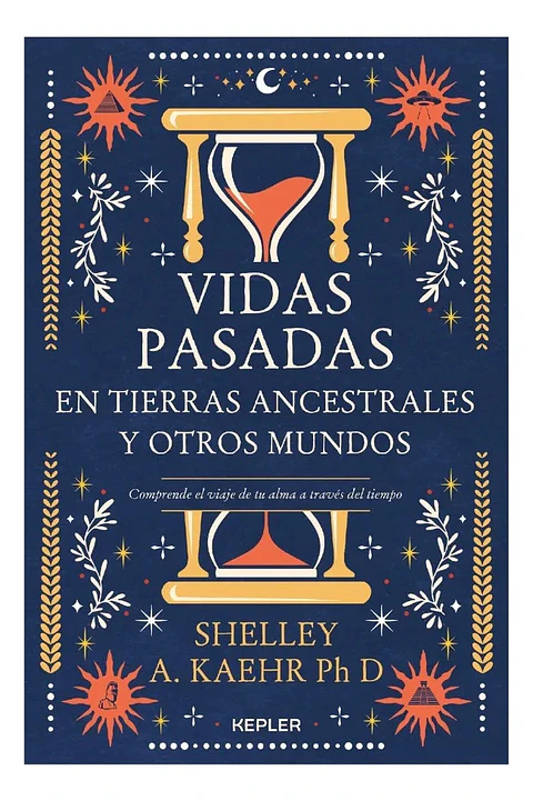 Vidas Pasadas en Tierras Ancestrales y Otros Mundos