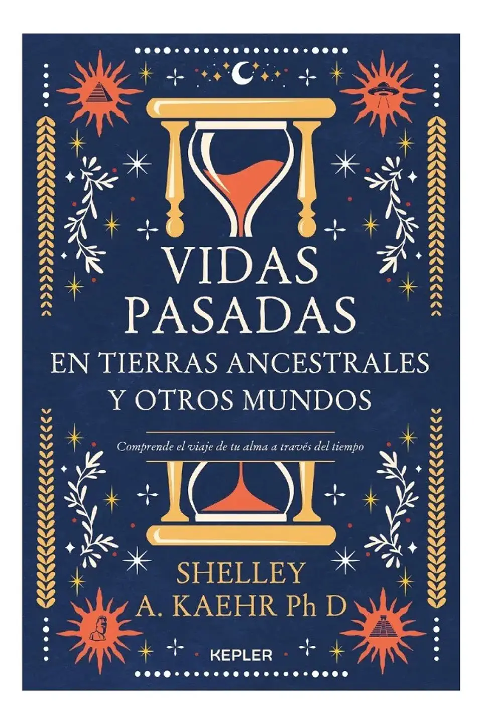 Vidas Pasadas en Tierras Ancestrales y Otros Mundos 1