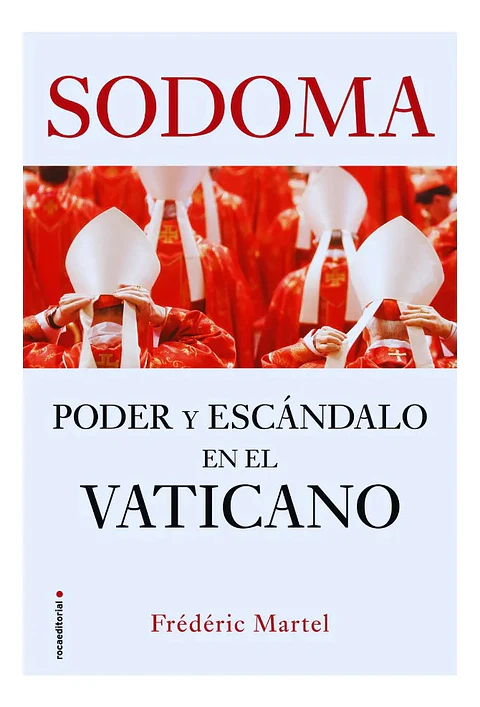 Sodoma - Poder y Escándalo en el Vaticano - Frédéric Martel