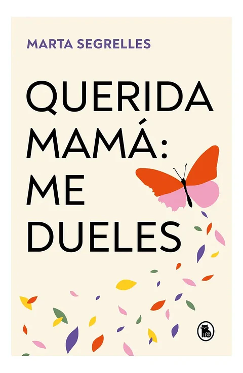 Querida Mamá: Me Dueles - Marta Segrelles