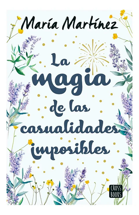 La Magia de las Casualidades Imposibles - María Martínez