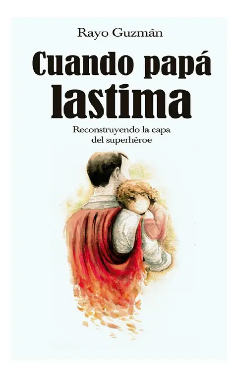 Cuando Papá Lastima - Rayo Guzmán