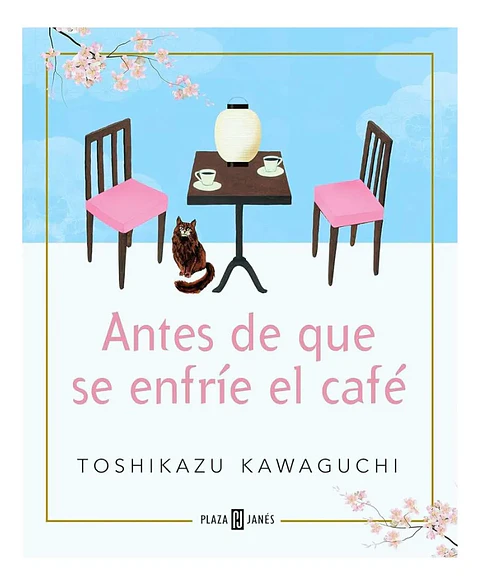 Antes de Que Se Enfríe el Café - Toshikazu Kawaguchi