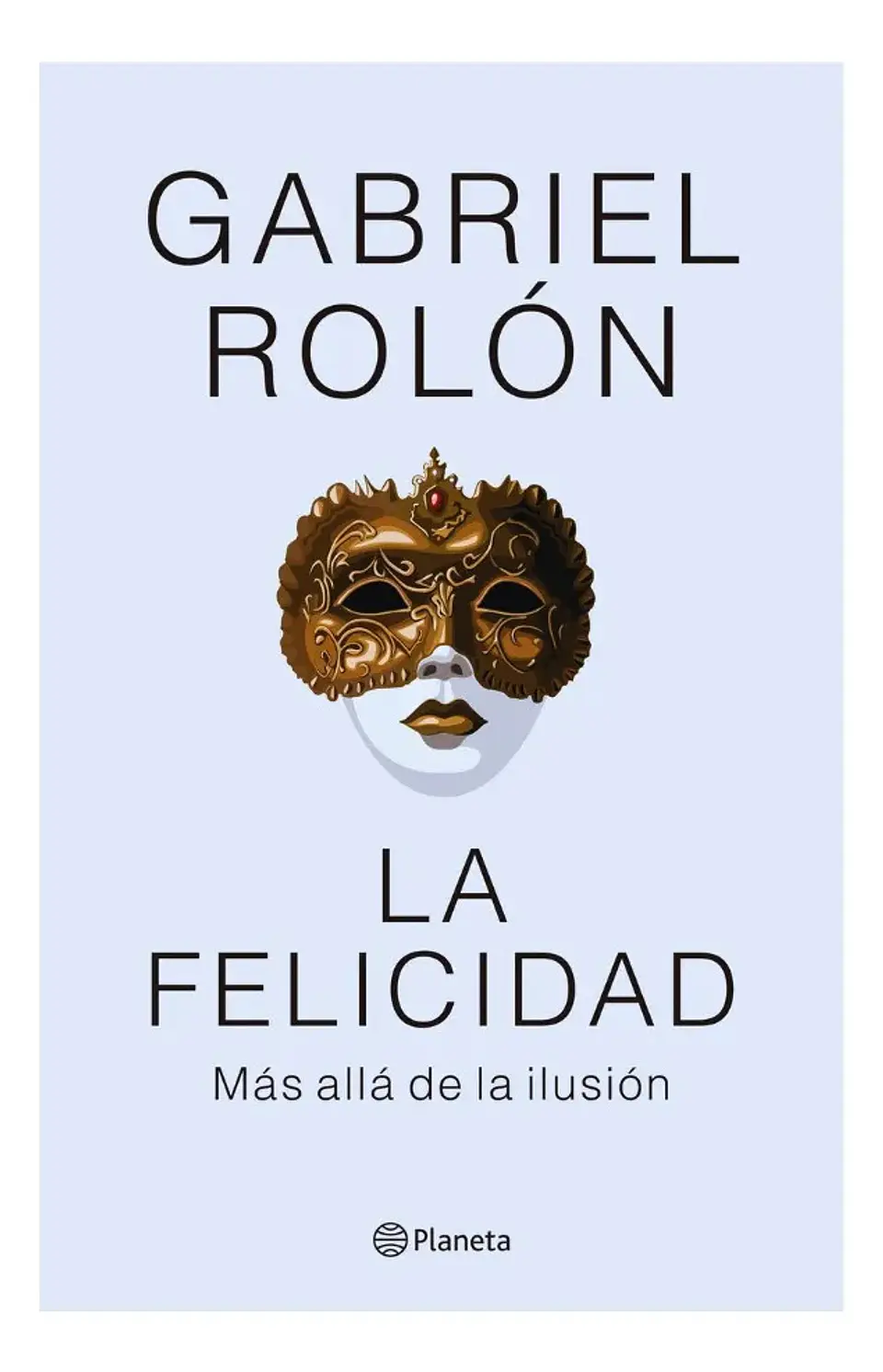 La Felicidad Más Allá de la Ilusión - Gabriel Rolón 1