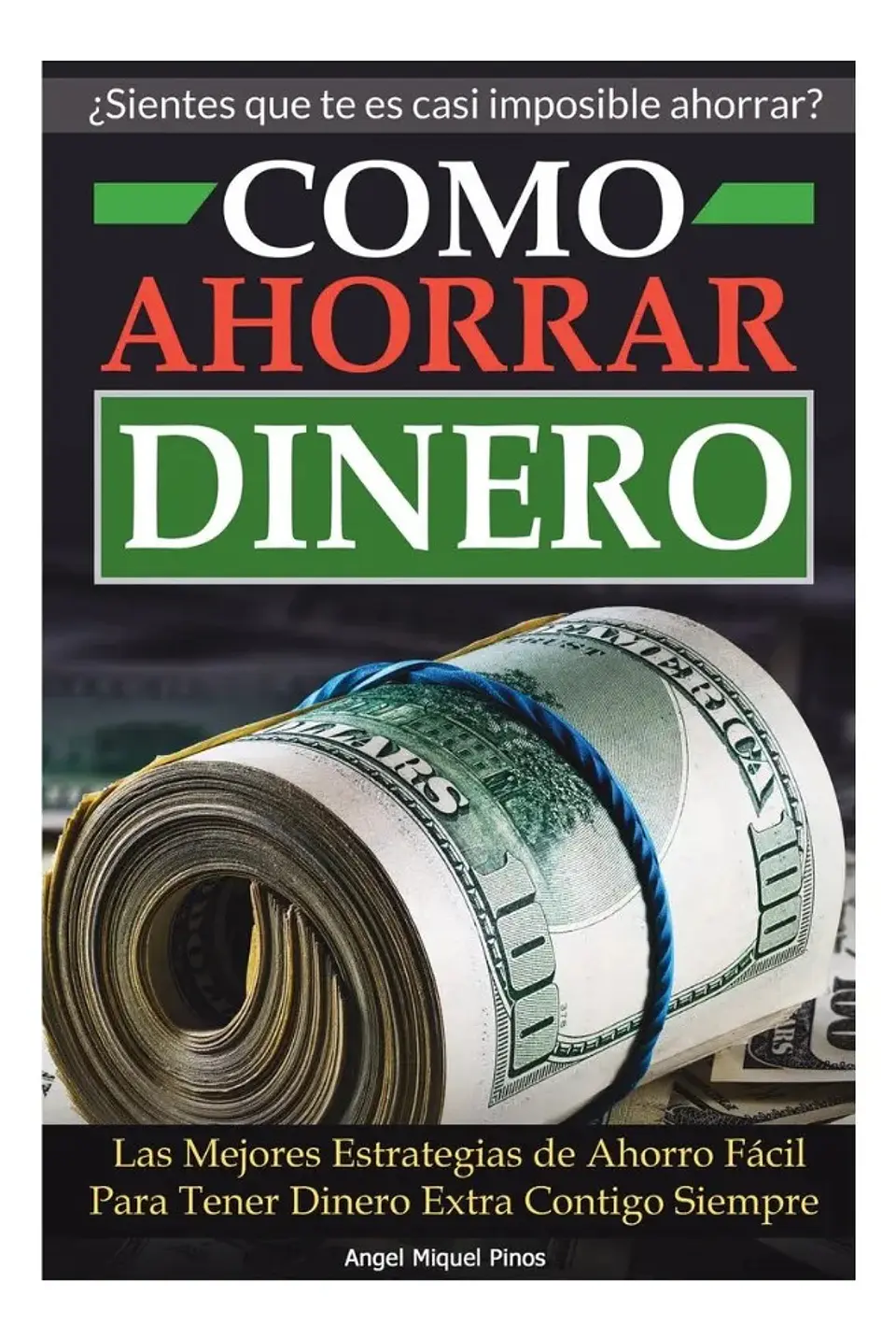Como Ahorrar Dinero - Angel Miquel Pinos 1