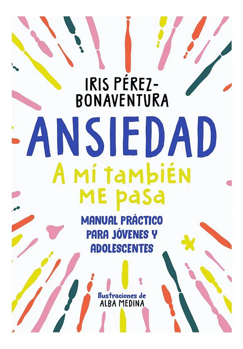 Ansiedad a Mi También Me Pasa - Iris Pérez y Bonaventura