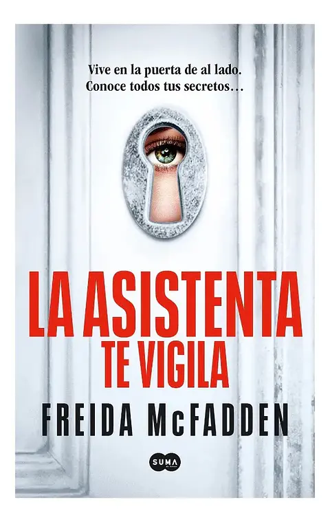 La Asistenta Te Vigila - Freida Mcfadden