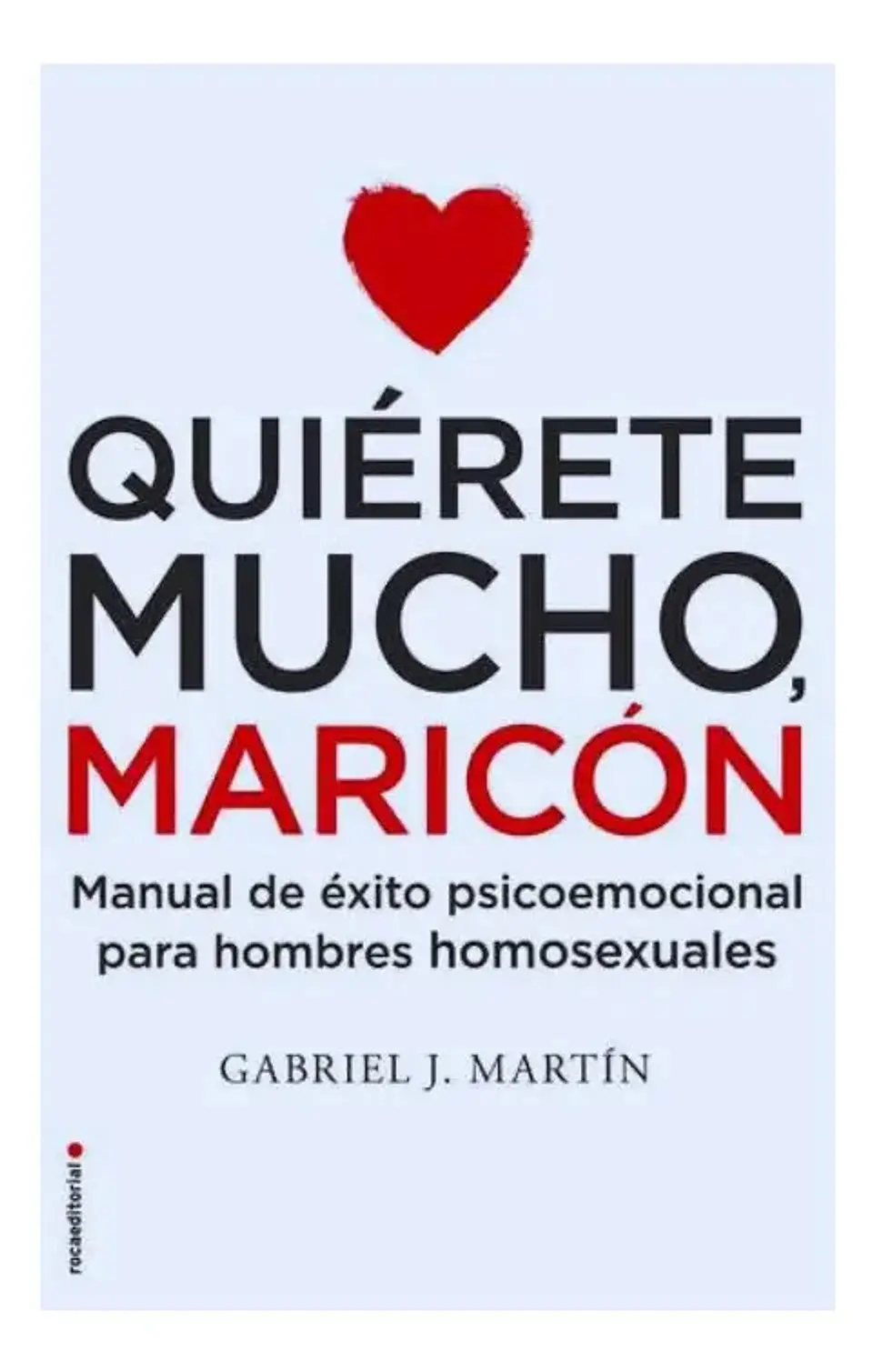Quiérete Mucho Maricón - Gabriel J. Martín 1