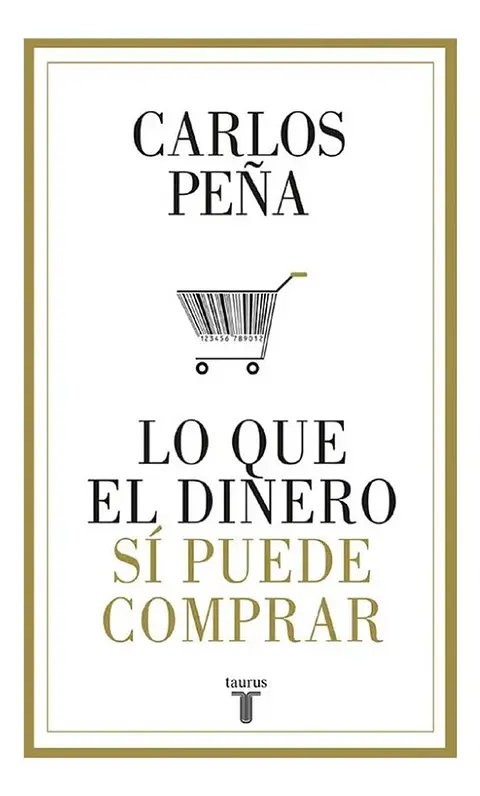 Lo Que el Dinero Sí Puede Comprar - Carlos Peña