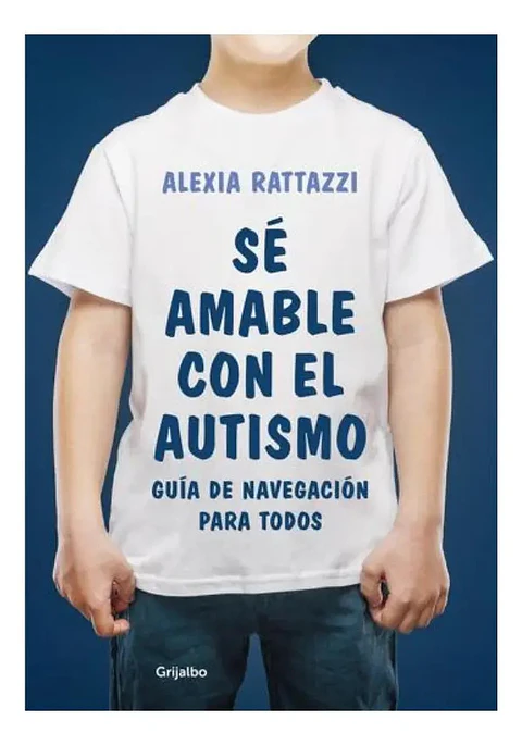 Sé Amable con el Autismo - Alexia Rattazzi
