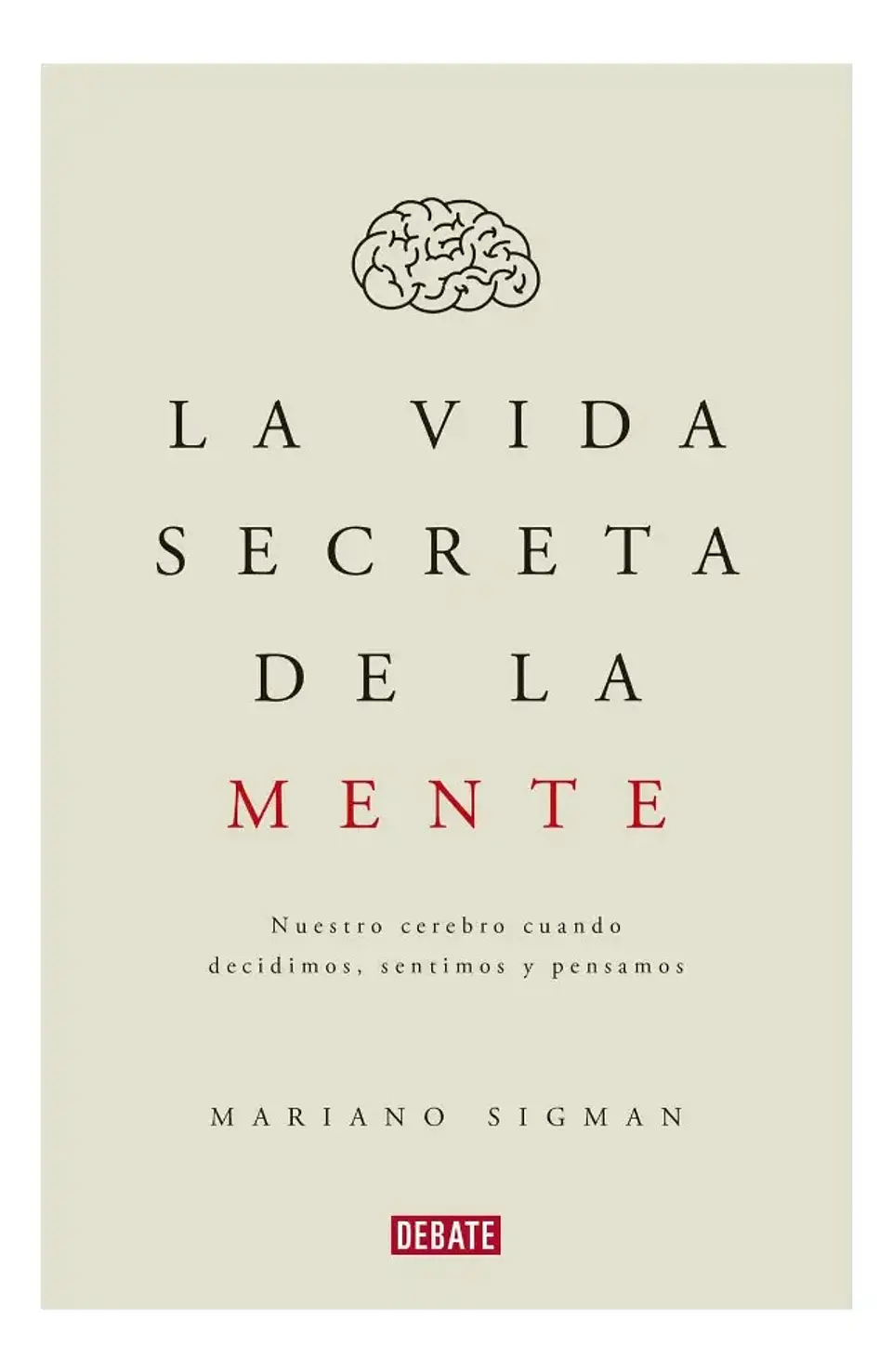 La Vida Secreta de la Mente - Mariano Sigman 1