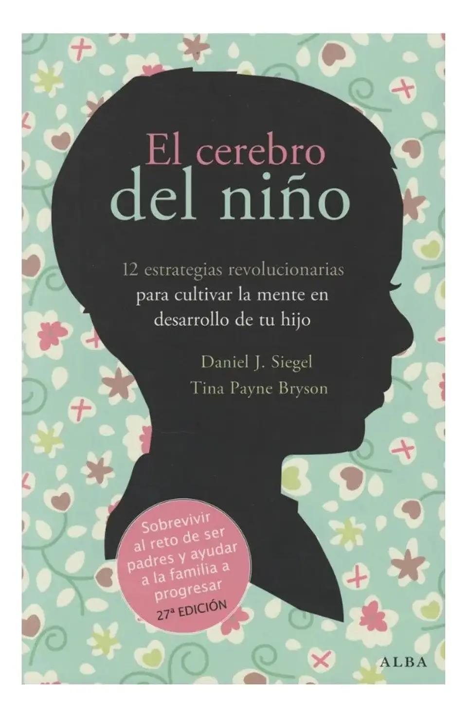 El Cerebro del Niño - Daniel J. Siegel y Tina Payne Bryson 1