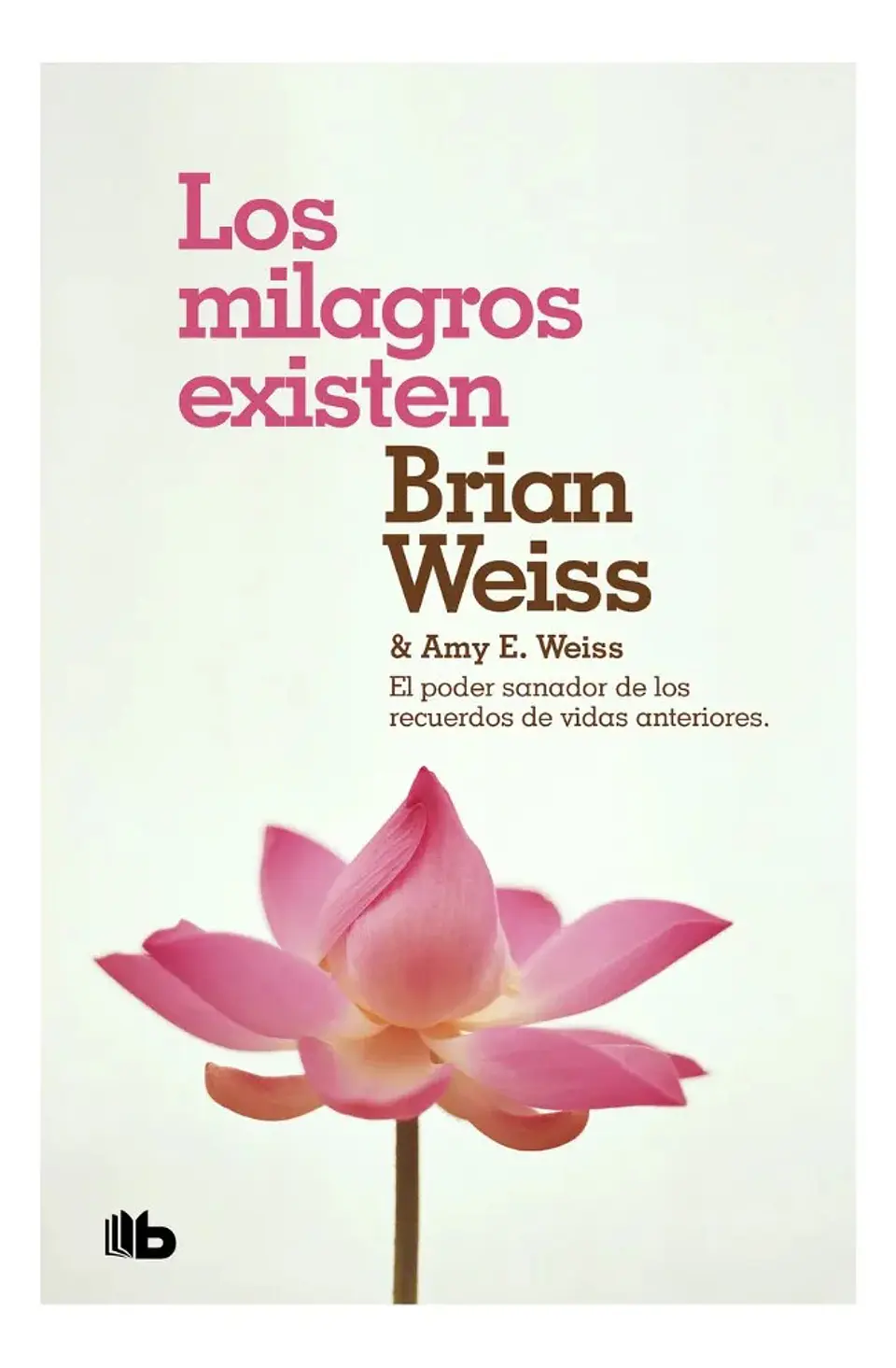 Los Milagros Existen - Brian Weiss y Amy E. Weiss 1