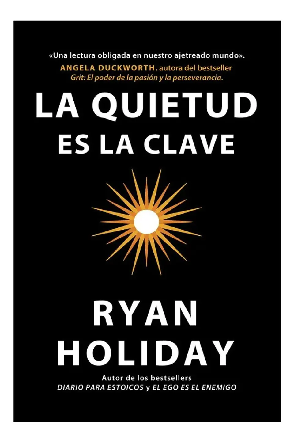 La Quietud Es la Clave - Ryan Holiday 1
