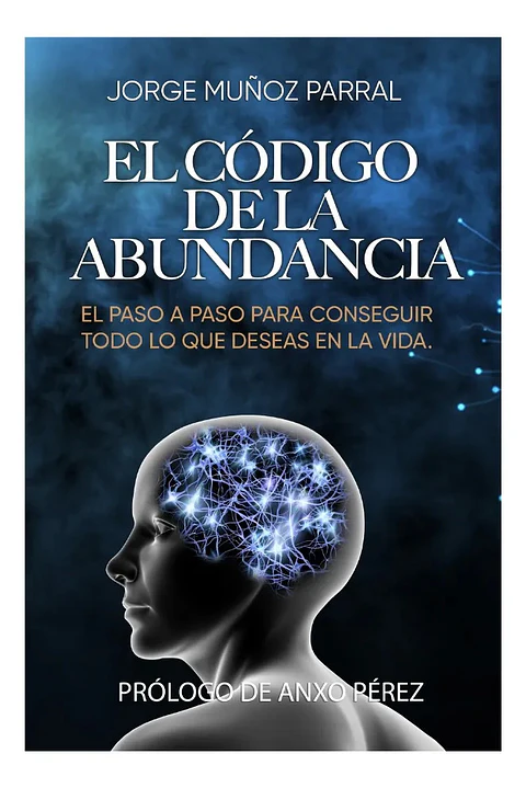 El Código de la Abundancia - Jorge Muñoz Parral