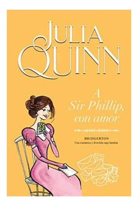 A Sir Phillip, con Amor - Julia Quinn