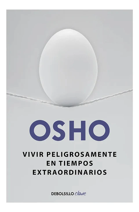 Vivir Peligrosamente en Tiempos Extraordinarios - Osho