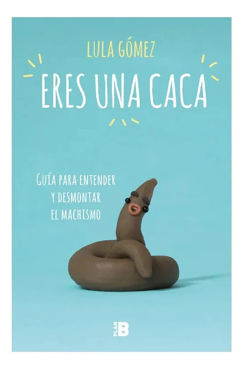 Eres una Caca - Lula Gómez