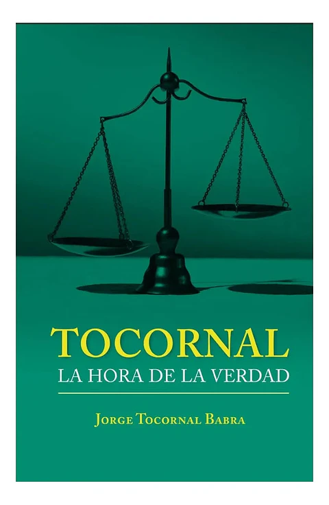 Tocornal. la Hora de la Verdad - Jorge Tocornal Babra