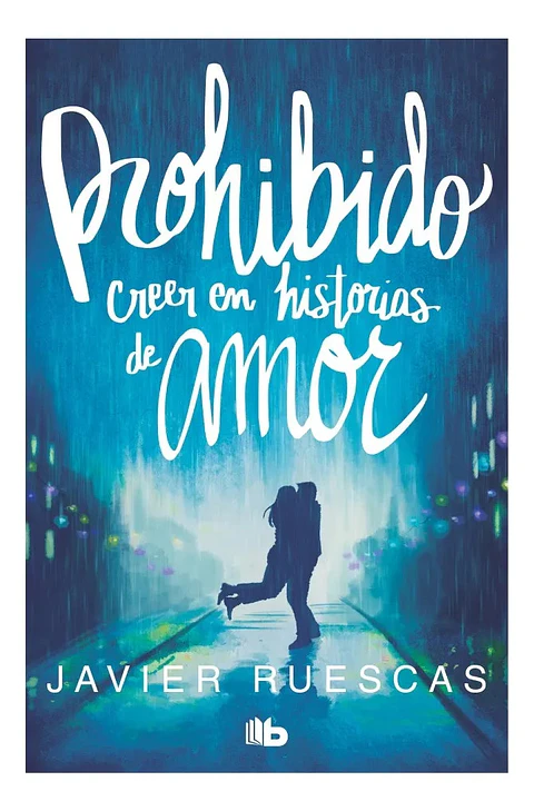 Prohibido Creer en Historias de Amor - Javier Ruescas