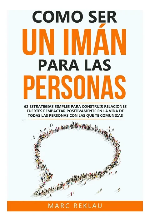 Como Ser un Imán para las Personas - Marc Reklau