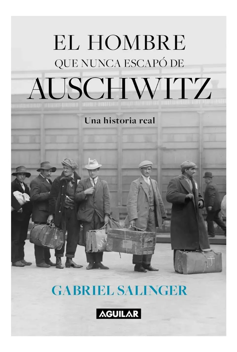 El Hombre Que Nunca Escapó de Auschwitz - Gabriel Salinger 1