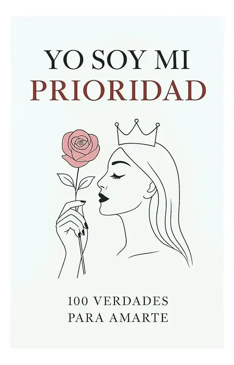 Yo Soy Mi Prioridad - 100 Verdades Para Amarte