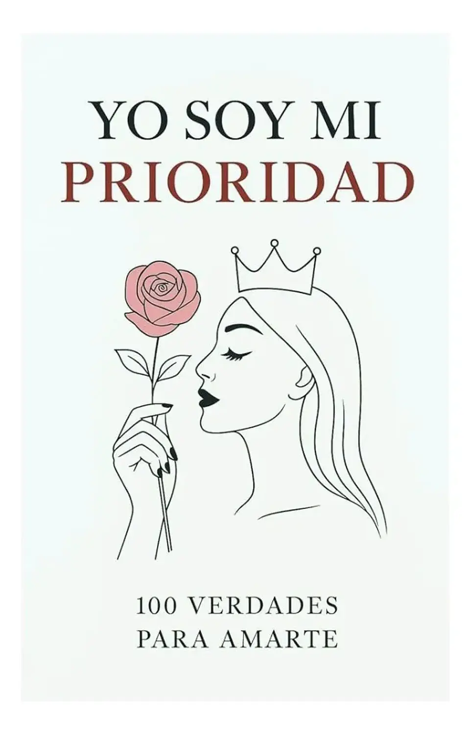 Yo Soy Mi Prioridad - 100 Verdades Para Amarte 1