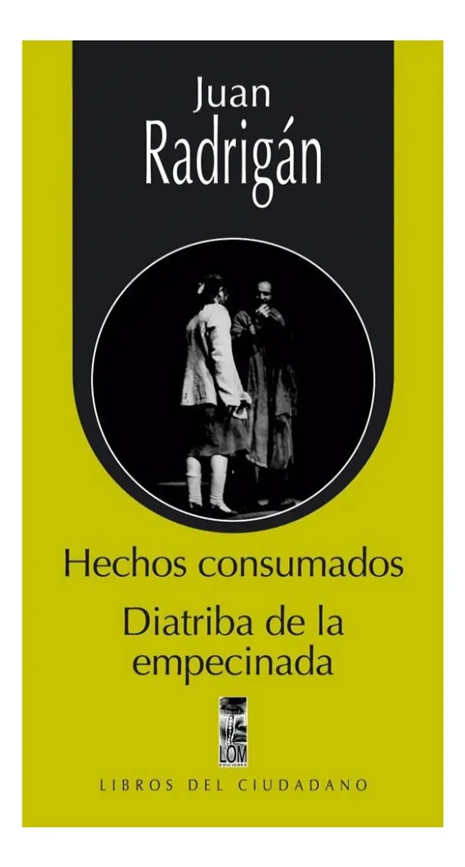Hechos Consumados. Diatriba de la Empecinada - Juan Radrigán 1