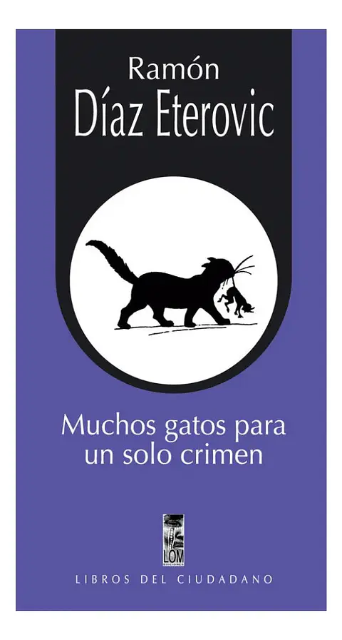 Muchos Gatos para un Solo Crimen - Ramón Díaz Eterovic