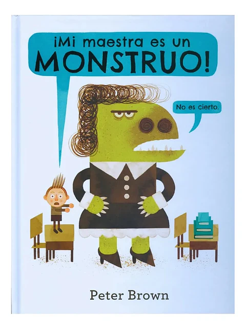 Mi Maestra Es un Monstruo - Peter Brown