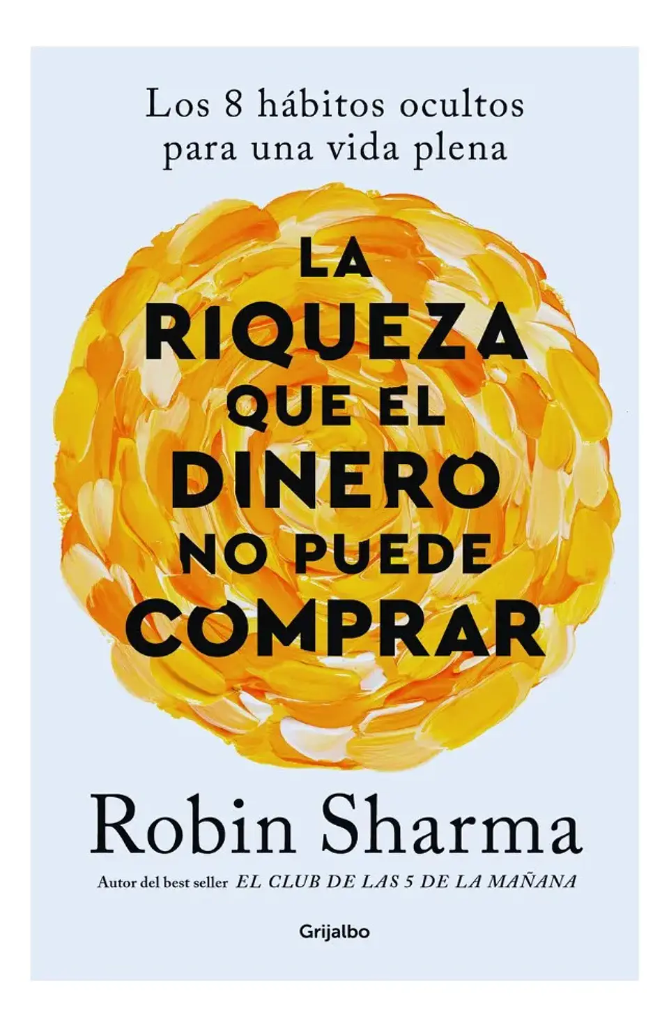 La Riqueza Que el Dinero No Puede Comprar - Robin Sharma 1