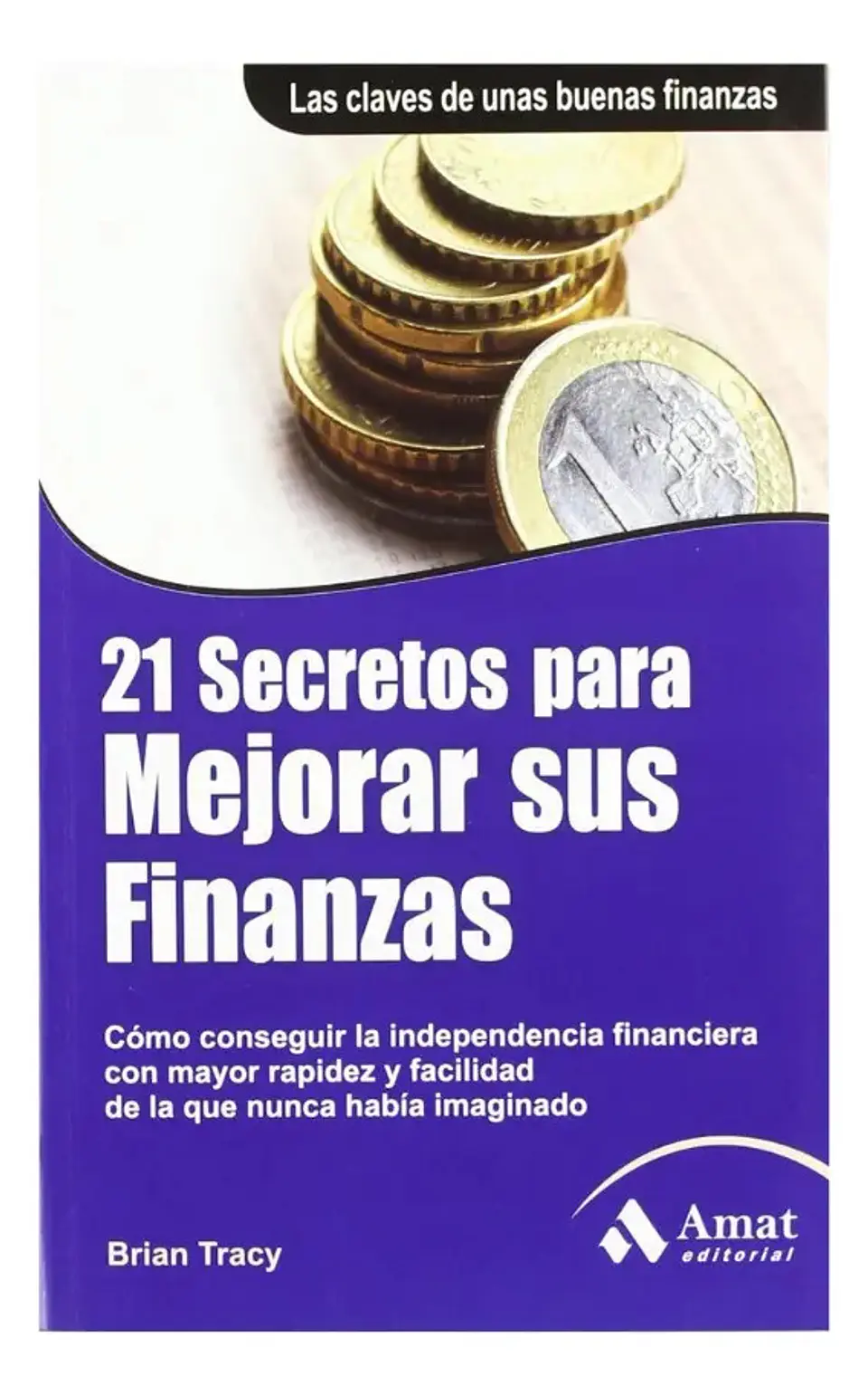 21 Secretos para Mejorar Sus Finanzas - Brian Tracy 1