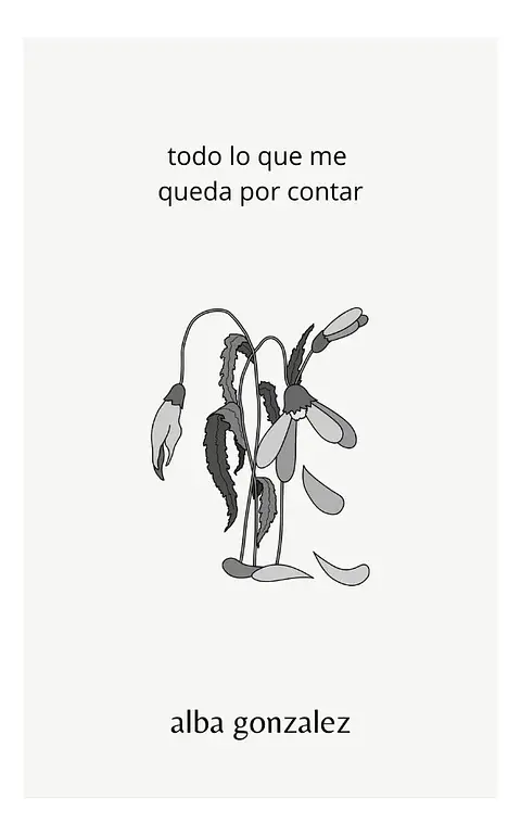 Todo Lo Que Me Queda por Contar - Alba González