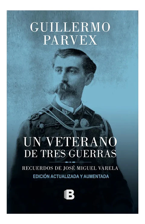 Un Veterano de Tres Guerras - Guillermo Parvex