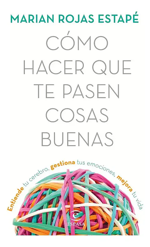 Cómo Hacer Que Te Pasen Cosas Buenas - Marian Rojas Estapé