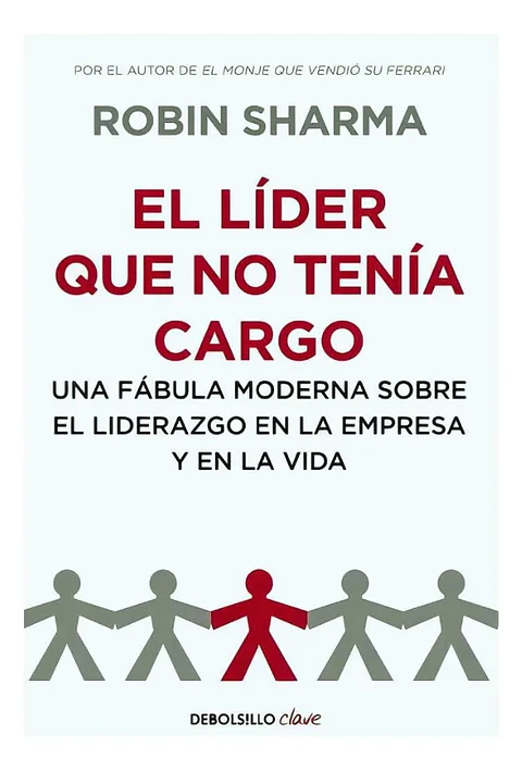 El Líder Que No Tenía Cargo - Robin Sharma