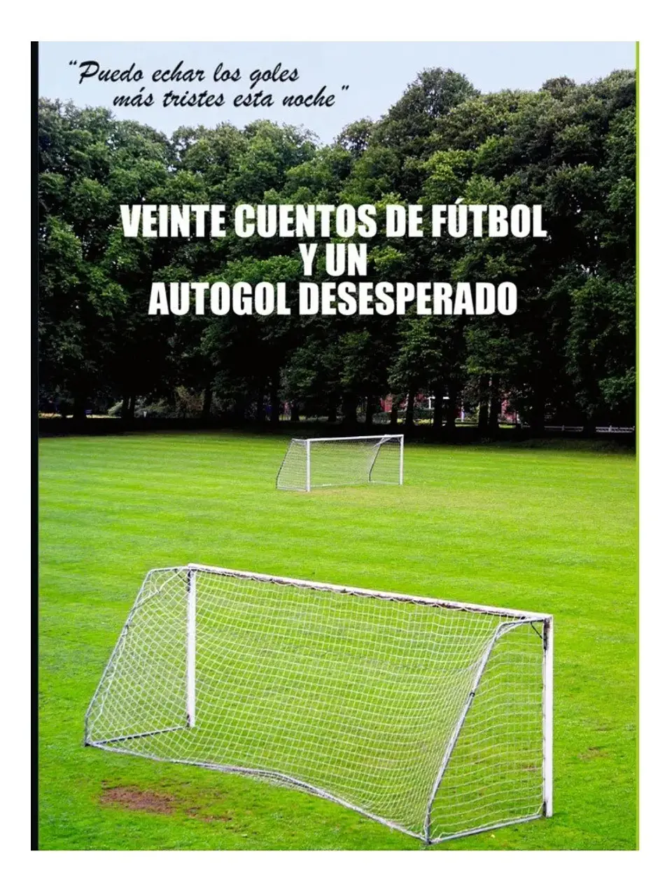 Veinte Cuentos de Fútbol y un Autogol Desesperado 1