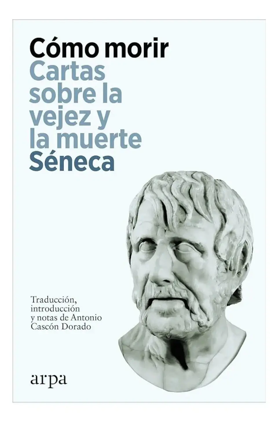 Cómo Morir. Cartas Sobre la Vejez y la Muerte Séneca 1