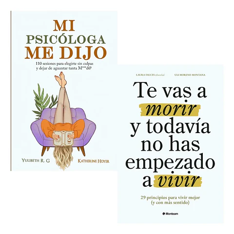 Mi Psicóloga Me Dijo + Te Vas a Morir y Todavía No Has Empez